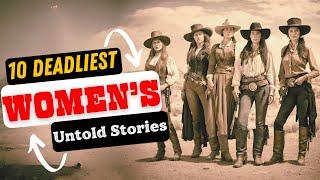 10 Deadliest Women's Untold Stories of Frontier Legends | Women of the Wild West