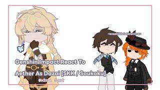 Genshin Impact React To Aether As Dazai (skk) | Extra Part | AU | GI X BSD Crossover | GCRV