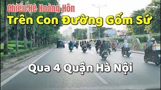 Chiều Hoàng Hôn Mùa Hè Tháng 7-2024 Trên Con Đường Gốm Sứ Qua 4 Quận Hà Nội | Tuấn Nguyễn Csqt