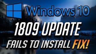 Windows 10 Update 1809 Fails to Install FIX - [Tutorial]