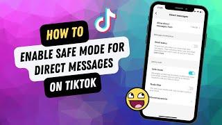 How To Turn On Safe Mode On TikTok Direct Message