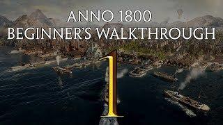 Part 1 - Anno 1800 Beginner's Walkthrough