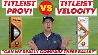 Titleist Pro V1 Or Titleist Velocity - Is it fair to compare these balls?