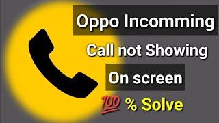 incoming call not showing oppo mobile || oppo incoming call mobile screen par nahi dikh aa rahi hai