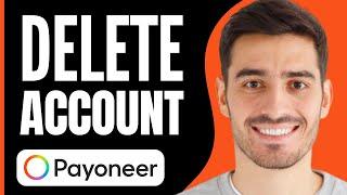 How to Delete Payoneer Account (2024)