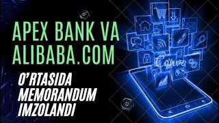 APEX BANK va Alibaba Group Holding o'rtasida memorandum imzoladi