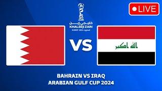  BAHRAIN VS IRAQ - ARABIAN GULF CUP 2024 PREVIEW, LIVE MATCH TODAY