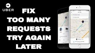 How To Fix And Solve Uber Too Many Requests Try Again Later | Final Solution