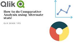 HOW TO: Comparative Analysis using Alternate States in QLIKSENSE