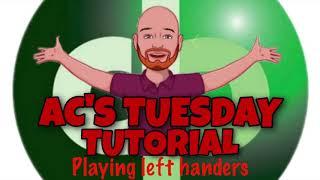 AC's Tuesday Tutorial - Playing left handers