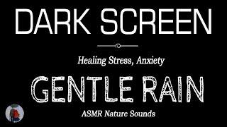 Gentle RAIN Sounds for Sleeping Dark Screen | Healing Stress, Anxiety | Black Screen