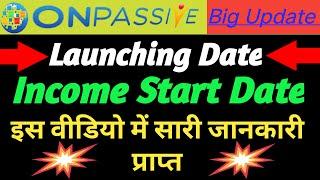 #onpassive || Launching Date || Income Start Date || Onpassive New Update || @YaqSonGuru