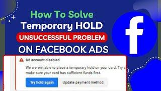 How to solve temporary hold unsuccessful problem on Facebook ads