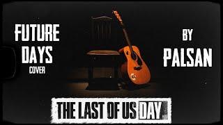 The Last of Us Joel Song Future Days (PalSan Cover)