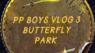 PP BOYS VLOG 3 BUTTERFLY PARK FUNNY VIDEO #funny #trending #errorboys