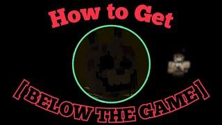 How to Get "[ BELOW THE GAME ]" Badge!!! (how to get all badges) | FNaF RP: Legacy | Roblox