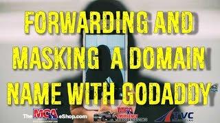 MCA - How to Set Up Your Masking & Forwarding with Godaddy