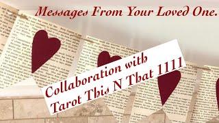 COLLABORATION with Tarot This N That 1111!!!! Messages from your Loved One. 