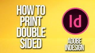 How To Print Double Sided Adobe InDesign Tutorial