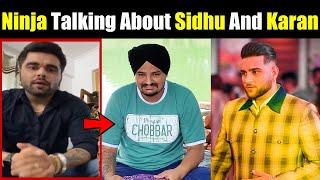 Ninja Talking About Sidhu Moose Wala And Karan Aujla