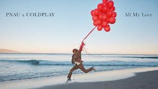 PNAU x Coldplay - ALL MY LOVE (Official Audio)