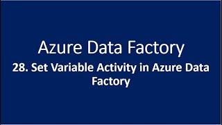 28. Set Variable Activity in Azure Data Factory