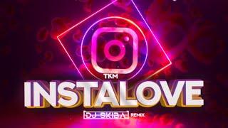 TKM - Instalove (DJ SKIBA REMIX)