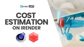Cost Estimation on iRender Farm | iRender Cloud Rendering