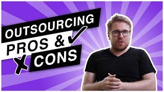 Pros and Cons of Outsourcing - Should You Outsource or Not? Here are my 5 Pros and Cons...