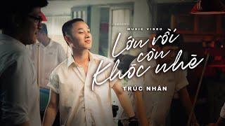 LỚN RỒI CÒN KHÓC NHÈ  ( MV ) | TRÚC NHÂN (#LRCKN)