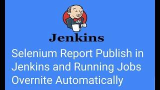 How To Publish Report in Jenkins and Schedule Selenium Build in Jenkins