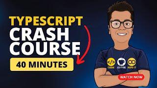 TypeScript Crash Course For Beginners - Learn TypeScript In 40 Minutes
