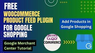 Free WooCommerce Product Feed for Google Shopping Plugin | Google Merchant Center Tutorial