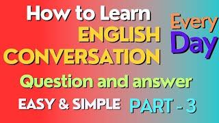 [Ep-3] Everyday English conversation(Question and Answer)simply and easy