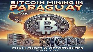 Current State of Bitcoin Mining in Paraguay with Bitcoin Capitalist