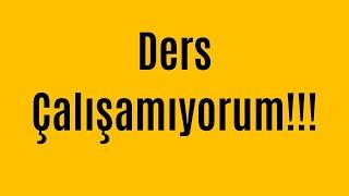 Ders Çalışamıyorum NE YAPMALIYIM?