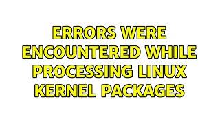 Errors were encountered while processing Linux kernel packages