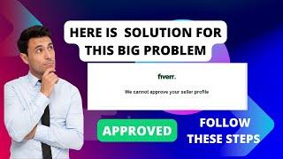 Solution for We cannot Approve your seller profile Fiverr | How do I approve my Fiverr Account