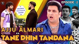 AJJU ALMARI KA TANE DHIN TANDANA | EPISODE -2 | DRAMATIC COMEDY WEB SERIES | SHEHBAAZ KHAN & TEAM