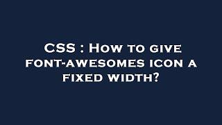 CSS : How to give font-awesomes icon a fixed width?