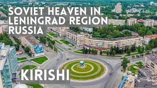 The Soviet Heaven in KIRISHI of Leningrad Oblast (Region) of Russia