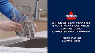 Troubleshooting Leaking Issues Little Green Max Pet Smartmix® Portable Carpet & Upholstery Cleaner