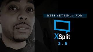 Best XSplit Settings For Streaming 2019-  Xsplit Version 3.5 - Tutorial