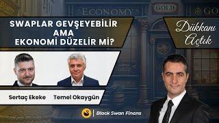 Swaplar Gevşeyebilir ama Ekonomi Düzelir mi? | Sertaç Ekeke | Temel Okaygün