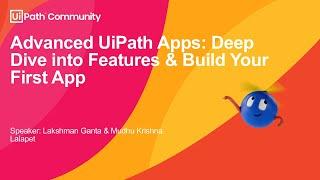 Advanced UiPath Apps: Deep Dive into Features & Build Your First App