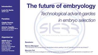 The future of embryology. Technological advant-gardes in embryo selection (Organized by SIERR)