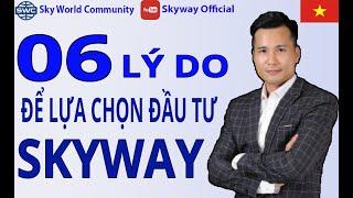 6 LÝ DO ĐỂ LỰA CHỌN ĐẦU TƯ SKYWAY | SKYWAY MỚI NHẤT