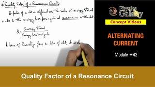 Class 12 Physics | Alternating Current | #42 Quality Factor of a Resonance Circuit | For JEE & NEET