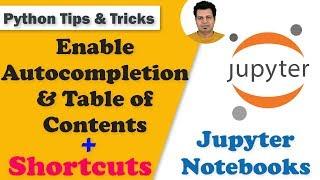 Enable Auto-completion Table of Contents & Shortcuts in Jupyter Notebook |Jupyter Notebook Shortcuts