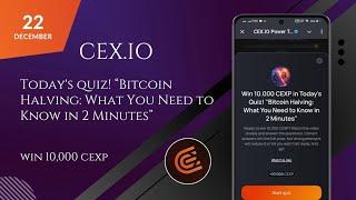 CEX.IO Quiz Answers Today "Bitcoin Halving: What You Need to Know in 2 Minutes"